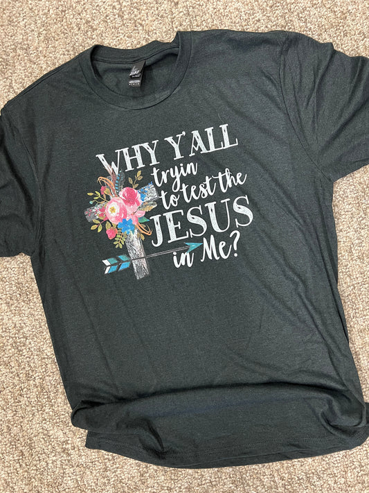 Test The Jesus in me Graphic Tee