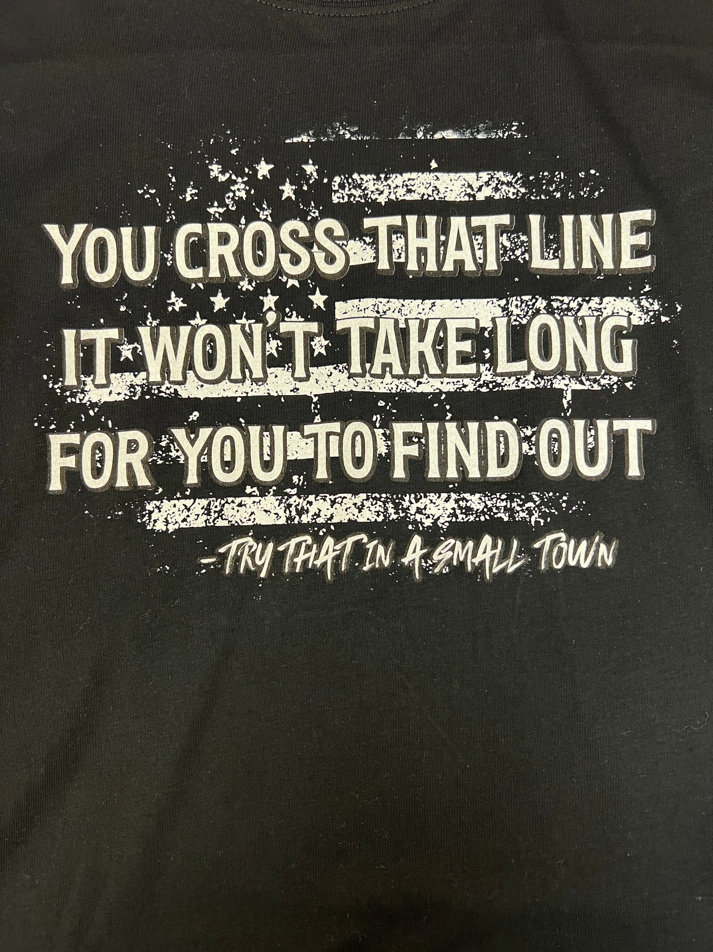 You Cross That Line  It wont take long Graphic Tee